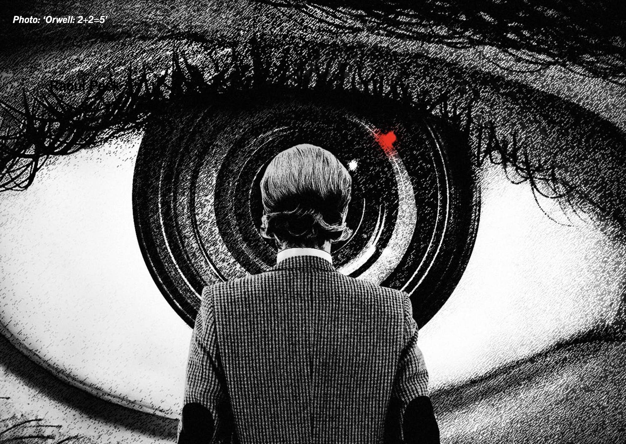 ‘Orwell Knew the Moment You Discover that the Other is Also You, a Whole Range of Bullshit Just Drops’